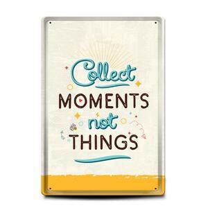 Metal sign | Collect moments not things