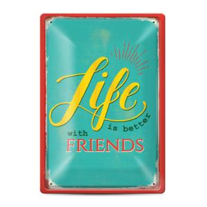 Метална табелка | Life is better with friends