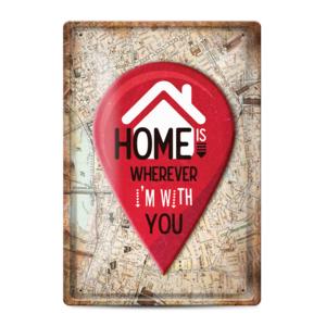 Метална табелка | Home is where I'm with you