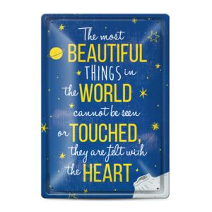 Метална табелка | The most beautiful things in the world cannot be seen or touched, they are felt with the heart.