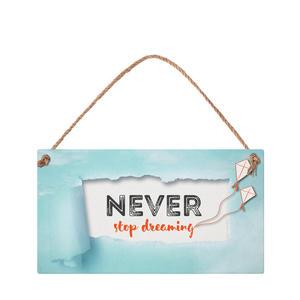 Табелка за стена | Never stop dreaming