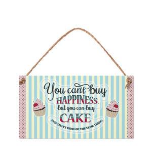 You can't buy happiness, but you can buy cake and that's kind of the same thing.