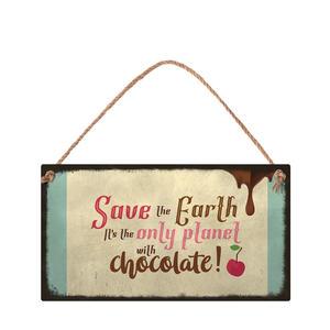 Табелка за стена | Save the Earth. It's the only planet with chocolate.