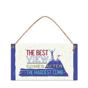 Табелка за стена | The Best View comes after the hardest climb